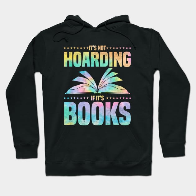 It's Not Hoarding If It's Books - bookworms and reading lovers for Library day Hoodie by BenTee